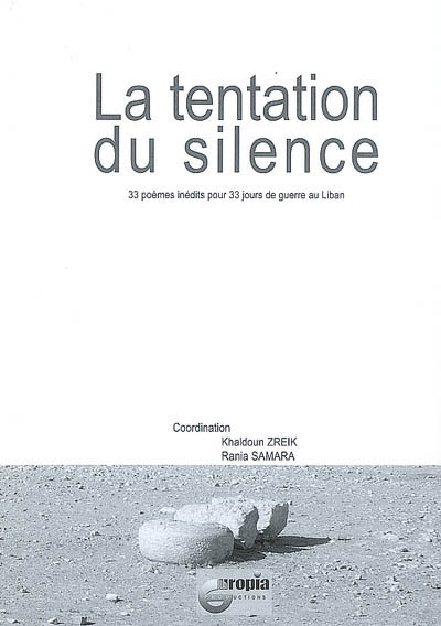 La tentation du silence : 33 poèmes inédits pour 33 jours de guerre au Liban