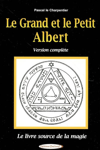 Le grand et le petit Albert : le livre source de la magie : version complète