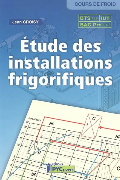 Etude des installations frigorifiques : BTS, IUT, bac pro