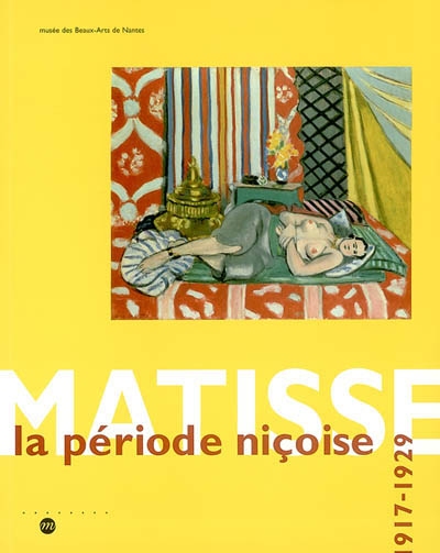 Matisse, la période niçoise 1917-1929 : exposition, Musée des beaux-arts de Nantes, 7 mars-2 juin 2003