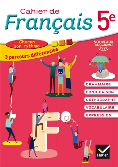 Cahier de français 5e : grammaire, conjugaison, orthographe, vocabulaire, expression : chacun son rythme, 3 parcours différenciés, nouveaux programmes 2016