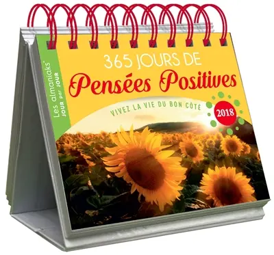 365 jours de pensées positives 2018 : vivez la vie du bon côté