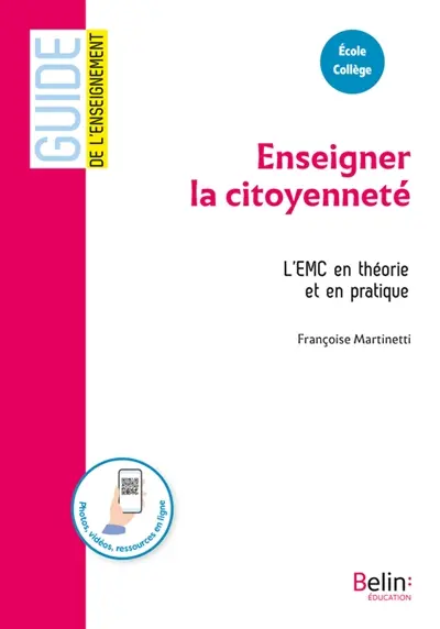 Enseigner la citoyenneté : l'EMC en théorie et en pratique : école, collège