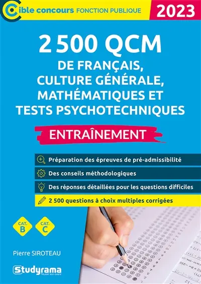2.500 QCM de français, culture générale, mathématiques et tests psychotechniques : entraînement : cat. B, cat. C, 2023