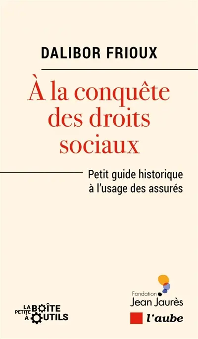A la conquête des droits sociaux : petit guide historique à l'usage des assurés