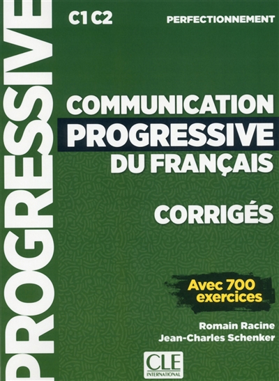 Communication progressive du français, corrigés : C1-C2, perfectionnement : avec 700 exercices