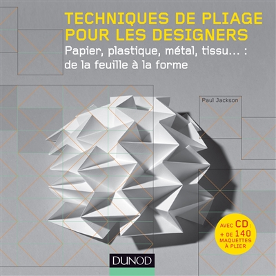 Techniques de pliage pour les designers : papier, plastique, métal, tissu : de la feuille à la forme