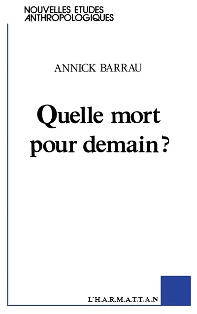Quelle mort pour demain ? : essai d'anthropologie prospective