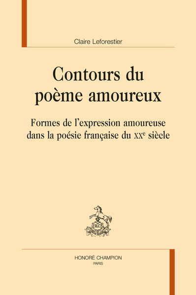 Contours du poème amoureux : formes de l'expression amoureuse dans la poésie française du XXe siècle