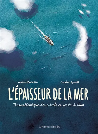 L'épaisseur de la mer : transatlantique d'une écolo en porte-à-faux