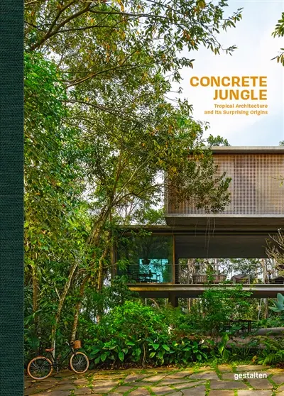 Concrete jungle : tropical architecture and its surprising origins