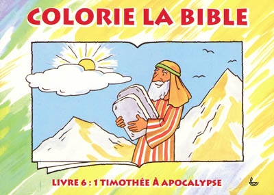 Colorie la Bible. Vol. 6. 1 Timothée à Apocalypse
