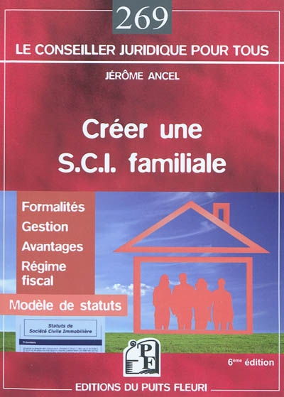 Créer une SCI familiale : formalités, gestion, régime fiscal, modèle de statuts