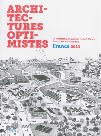 Architectures optimistes, France 2012 : la sélection annuelle de French Touch. French Touch yearbook