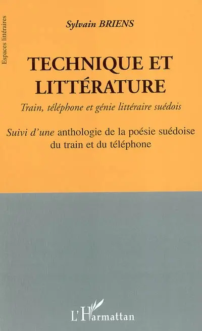 Technique et littérature : train, téléphone et génie littéraire suédois. Une anthologie de la poésie suédoise du train et du téléphone