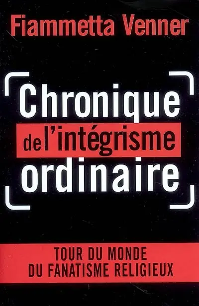 Chronique de l'intégrisme ordinaire