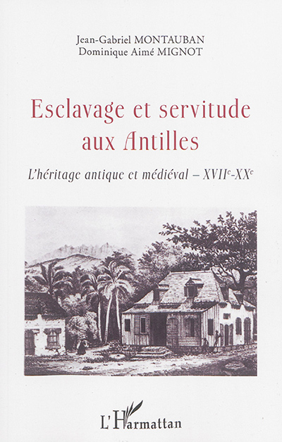 Esclavage et servitude aux Antilles : l'héritage antique et médiéval : XVIIe-XXe