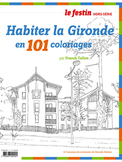 Festin (Le), hors série. Habiter la Gironde en 101 coloriages