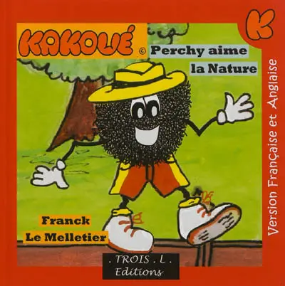 Le merveilleux monde de Kakoué. Perchy aime la nature. Perchy loves nature. The wonderful world of Kakoo. Perchy aime la nature. Perchy loves nature