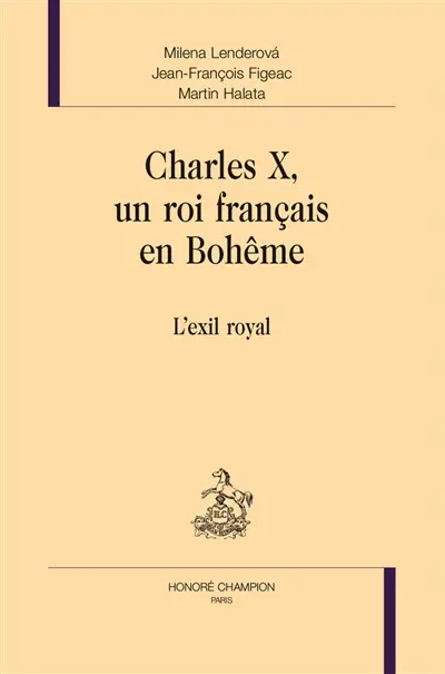 Charles X, un roi français en Bohême : l'exil royal
