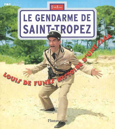 Le gendarme de Saint-Tropez : Louis de Funès, histoire d'une saga