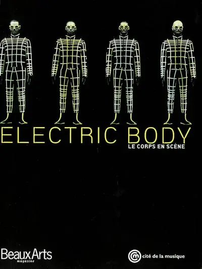 Electric body, le corps en scène : exposition, Paris, Musée de la musique, 19 octobre 2002-13 juillet 2003