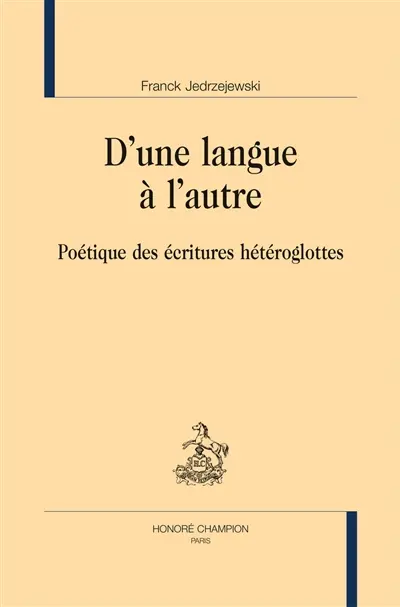 D'une langue à l'autre : poétique des écritures hétéroglottes