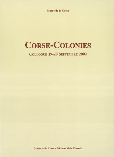 Corse, colonies : colloque, 19-20 septembre 2002