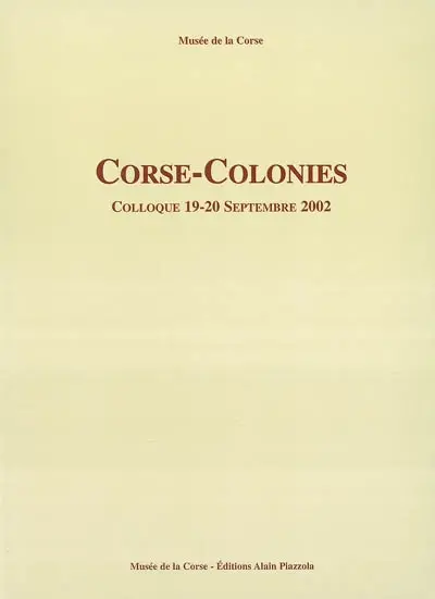 Corse, colonies : colloque, 19-20 septembre 2002