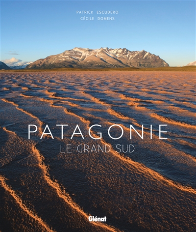 Patagonie : le grand sud