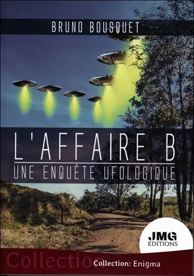 L'affaire B : une enquête ufologique