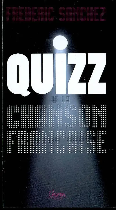 Quizz de la chanson française : un siècle de chansons françaises, pour tous les âges et pour tous les goûts !