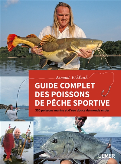 Guide complet des poissons de pêche sportive : 350 poissons marins et d'eau douce du monde entier