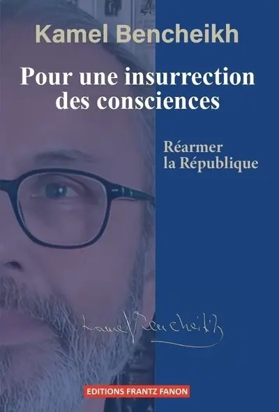 Pour une insurrection des consciences : réarmer la République