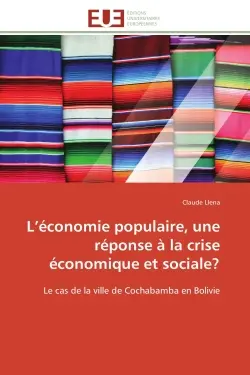 L'économie populaire, une réponse à la crise économique et sociale ? : Le cas de la ville de Cochabamba en Bolivie