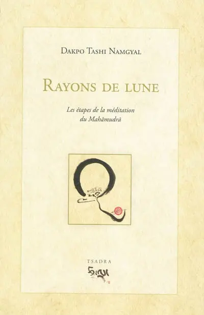 Rayons de lune : les étapes de la méditation du Mahamudra : éloquente explication qui éclaire la progression dans la méditation du Mahamudra de sens définitif