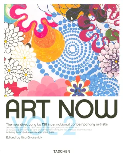 Art now. Vol. 2. Art now : the new directory to 136 international contemporary artists. Art now : der neue wegweiser zu 136 internationalen zeitgenössischen künstlern. Art now : le nouveau panorama de l'art contemporain à travers 136 artistes internationaux
