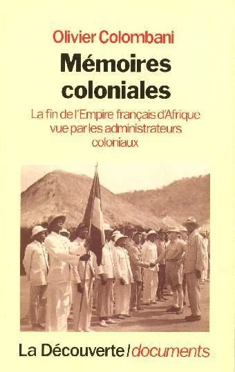 Mémoires coloniales : la fin de l'empire français d'Afrique vue par les administrateurs coloniaux