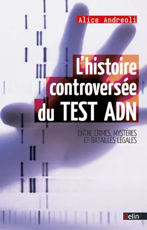 L'histoire controversée du test ADN : entre crimes, mystères et batailles légales