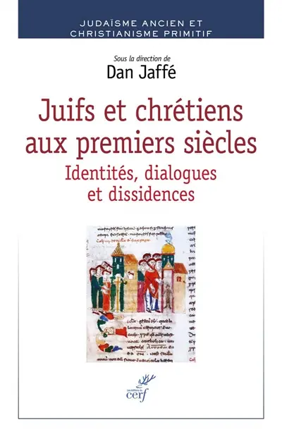 Juifs et chrétiens aux premiers siècles : identités, dialogues et dissidences