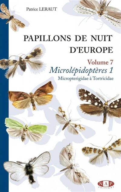 Papillons de nuit d'Europe. Vol. 7. Microlépidoptères. Vol. 1. Micropterigidae à tortricidae