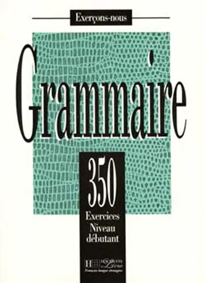 Grammaire : 350 exercices, niveau débutant