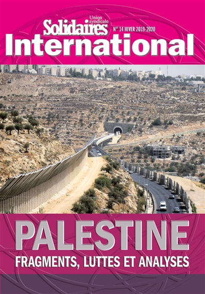 Solidaires international : revue de l'Union syndicale Solidaires, n° 14. Palestine : fragments, luttes et analyses
