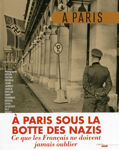 A Paris sous la botte des nazis : ce que les Français ne doivent jamais oublier