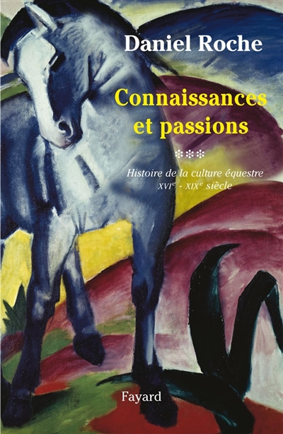 La culture équestre de l'Occident, XVIe-XIXe siècle : l'ombre du cheval. Vol. 3. Connaissance et passion