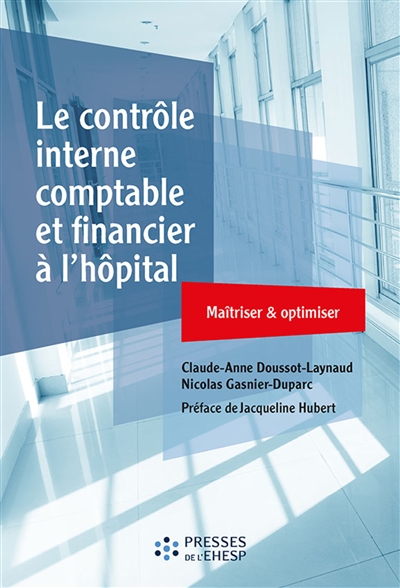 Le contrôle interne comptable et financier à l'hôpital : maîtriser & optimiser