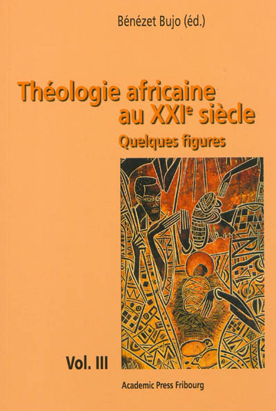 Théologie africaine au XXIe siècle : quelques figures. Vol. 3