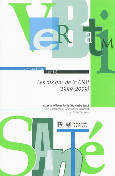 Les dix ans de la CMU (1999-2009) : actes du colloque le 8 septembre 2009