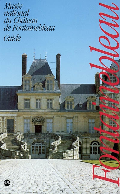Guide du Musée national du château de Fontainebleau