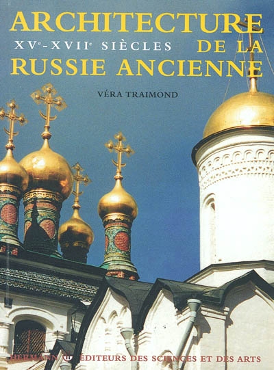 Architecture de la Russie ancienne. Vol. 2. XVIe-XVIIe siècles